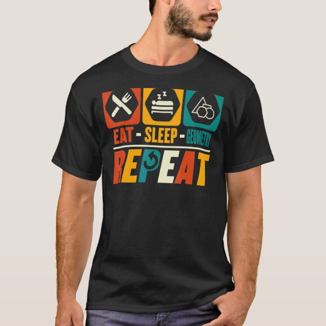 Eat Sleep Geometry Repeat   Mathematician Math T-Shirt (Front)