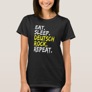 Eat Sleep German Rock Repeat Saying For Rock Fans T-Shirt
