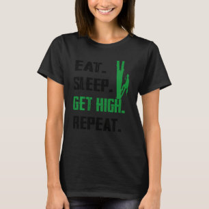 Eat Sleep Get High Repeat Arborist Lumberjack Funn T-Shirt