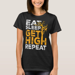 Eat Sleep Get High Repeat Lumberjack Chainsaw 1 T-Shirt
