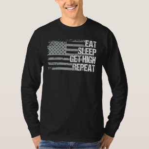 Eat Sleep Get High Repeat Us Flag Men Women Girls  T-Shirt