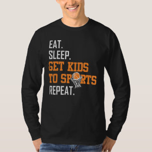 Eat Sleep Get Kids To Sports Basketball Mom  For W T-Shirt