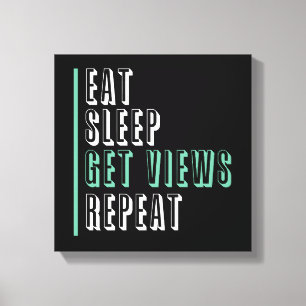 Eat Sleep Get Views Repeat - Inspirational Canvas Print