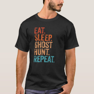 Eat Sleep Ghost Hunt Repeat Funny Vintage Ghost Hu T-Shirt