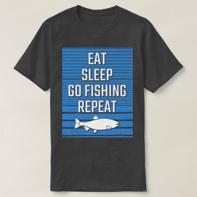 Eat Sleep Go Fishing Repeat 2 T-Shirt (Design Front)