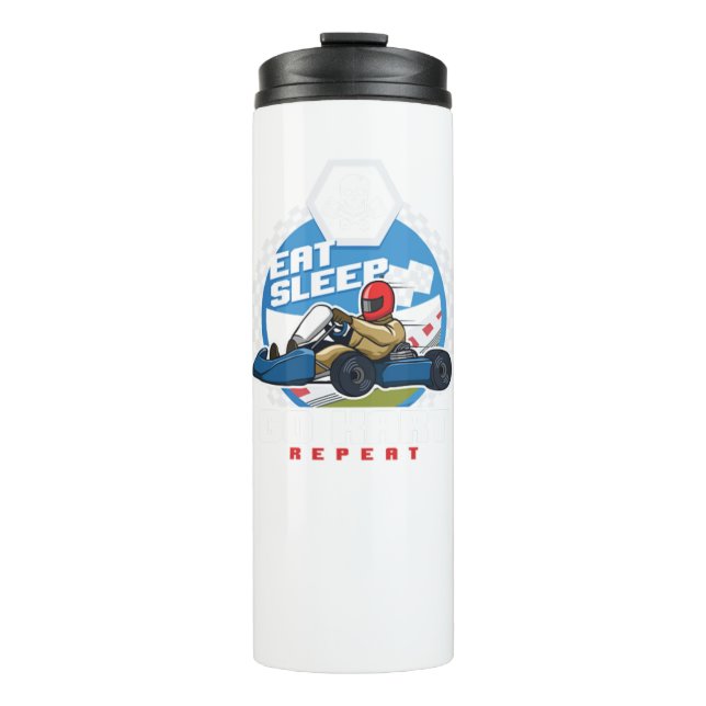 Eat Sleep Go Kart Repeat Karting Motorsport Flat T Thermal Tumbler (Front)