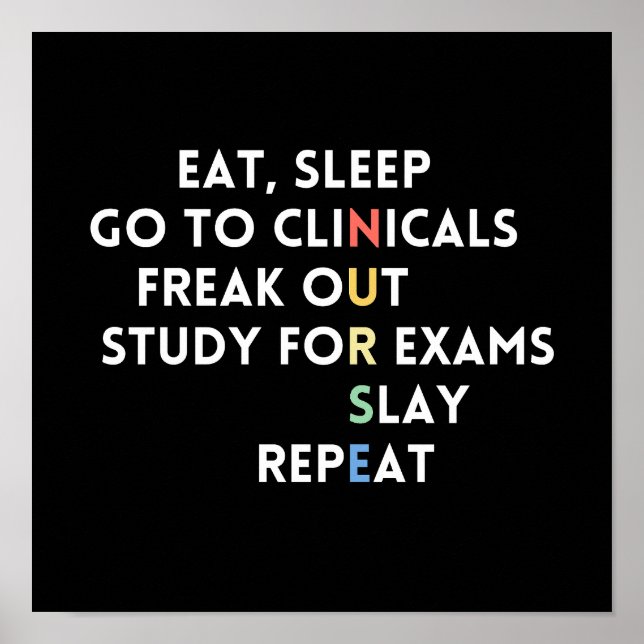 eat, sleep go to clinicals freak out study for exa poster (Front)