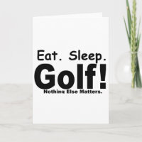 Eat Sleep Golf - Nothing Else Matters