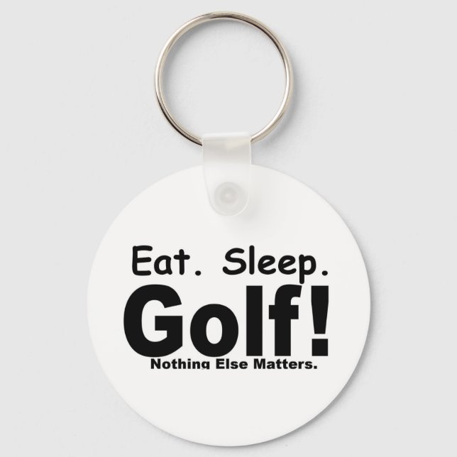 Eat Sleep Golf - Nothing Else Matters Keychain (Front)
