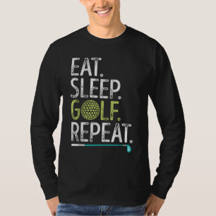 Eat Sleep Golf Repeat Golfing Golfer Funny Men Wom T-Shirt