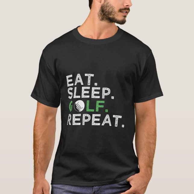 Eat Sleep Golf Repeat Golfing Golfer T-Shirt (Front)