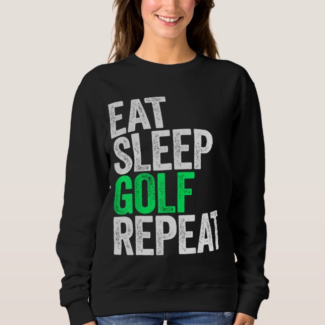 Eat Sleep Golf Repeat Sport Game Sweatshirt (Front)