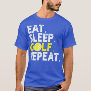 eat sleep golf repeat T-Shirt