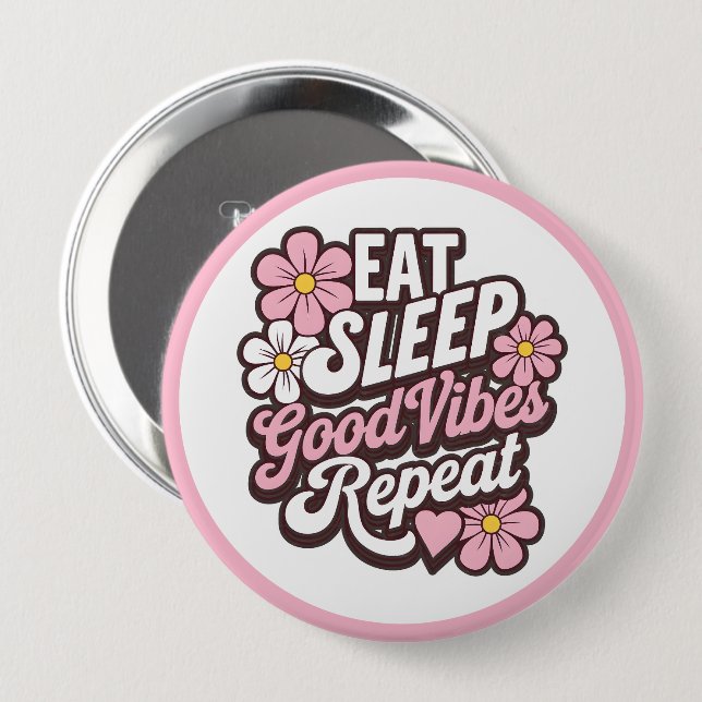Eat Sleep Good Vibes Repeat 4 Inch Round Button (Front & Back)