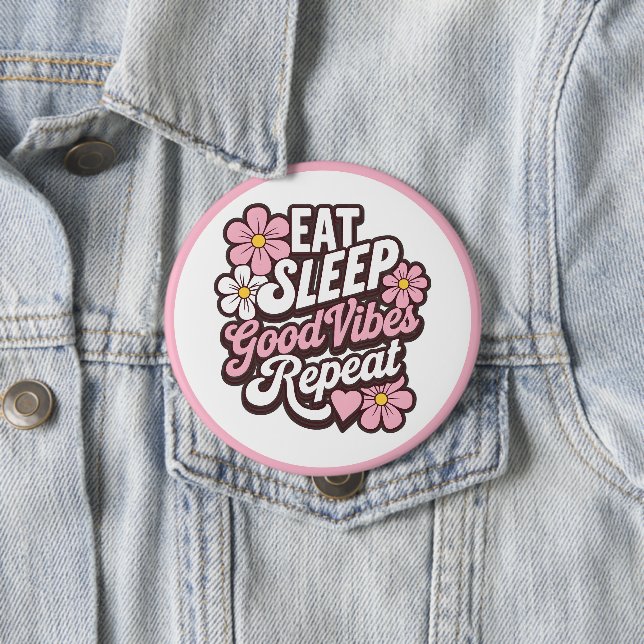 Eat Sleep Good Vibes Repeat 4 Inch Round Button (In Situ)