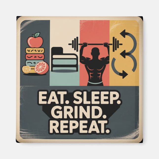 Eat. Sleep. Grind. Repeat Magnet (Front)