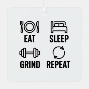 Eat. Sleep. Grind. Repeat Metal Ornament