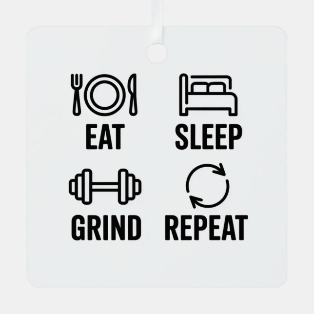 Eat. Sleep. Grind. Repeat Metal Ornament (Front)