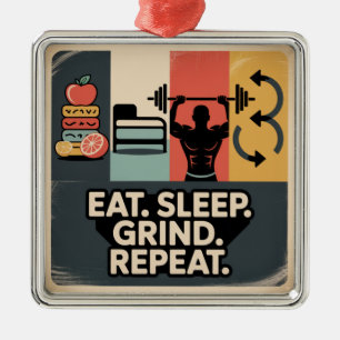 Eat. Sleep. Grind. Repeat Metal Ornament