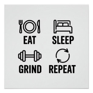 Eat. Sleep. Grind. Repeat Poster