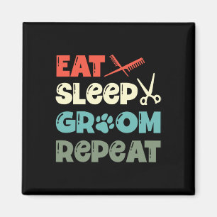 Eat Sleep Groom Repeat Fur Artist Dog Groomer Magnet