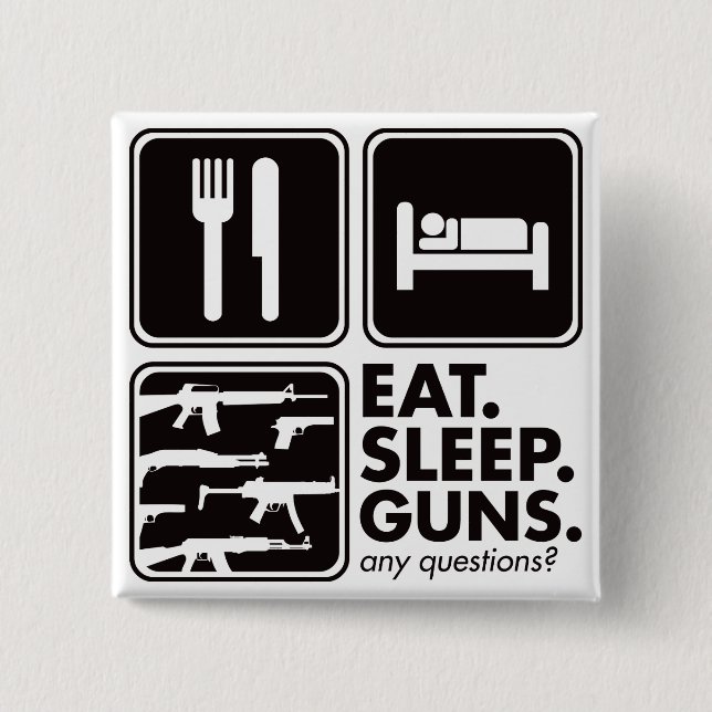 Eat Sleep Guns - Black 2 Inch Square Button (Front)