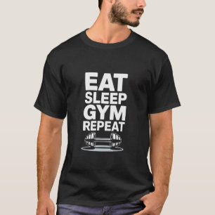 Eat Sleep Gym Repeat Fitness Workout T-Shirt