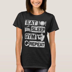 Eat Sleep Gym Repeat Funny Sports Bodybuilding Clo T-Shirt