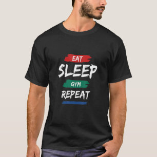 Eat Sleep Gym Repeat Workout Train T-Shirt