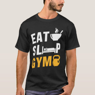 eat sleep gym T-Shirt