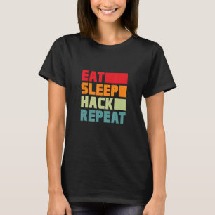 Eat Sleep Hack Repeat Hacker Programmer Hacking Re T-Shirt