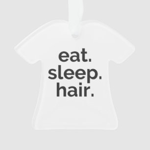 eat sleep hair ornament