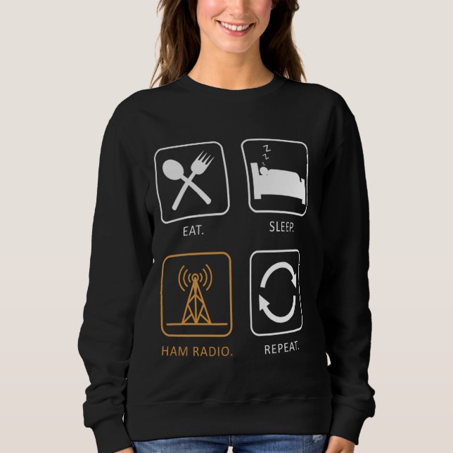 Eat Sleep Ham Radio Repeat - Ham Radio Antenna Sweatshirt (Front)