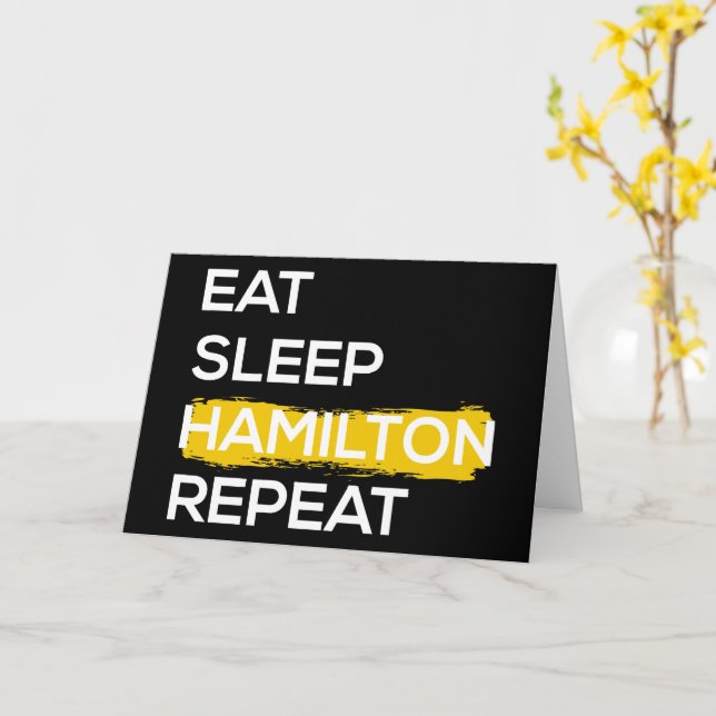 Eat Sleep Hamilton Repeat II Card (Yellow Flower)