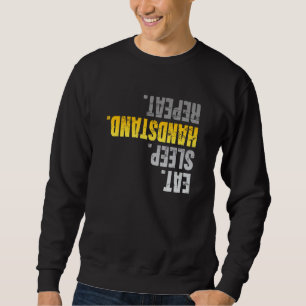 Eat Sleep Handstand Repeat Calisthenics Fitness Gy Sweatshirt