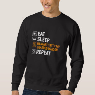 Eat Sleep Hang Out With My Bearded Dragon Repeat R Sweatshirt