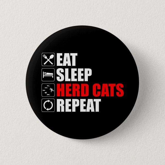 Eat. Sleep. Herd Cats. Repeat 2 Inch Round Button (Front)