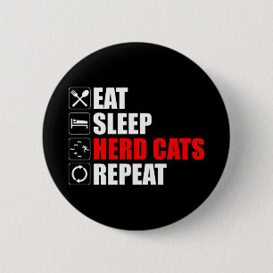 Eat. Sleep. Herd Cats. Repeat 2 Inch Round Button