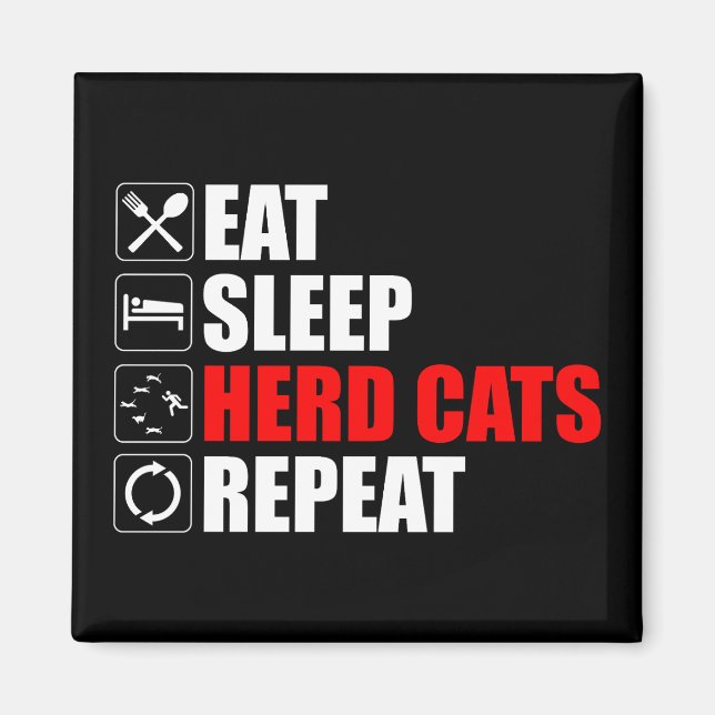 Eat. Sleep. Herd Cats. Repeat Magnet (Front)