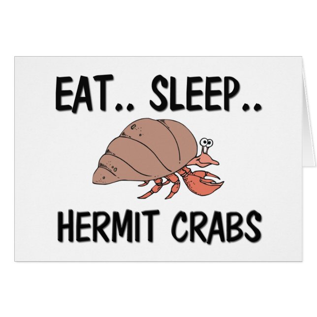 Eat Sleep HERMIT CRABS (Front Horizontal)