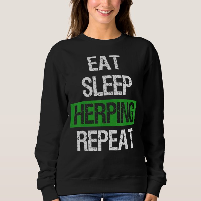 Eat Sleep Herping Repeat  Snakes Owner Sweatshirt (Front)