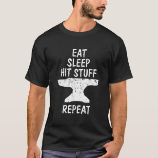 Eat Sleep Hit Stuff Repeat Blacksmith Anvil Forgin T-Shirt