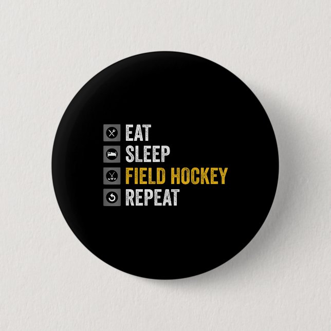Eat Sleep Hockey Repeat Field Hockey  2 Inch Round Button (Front)
