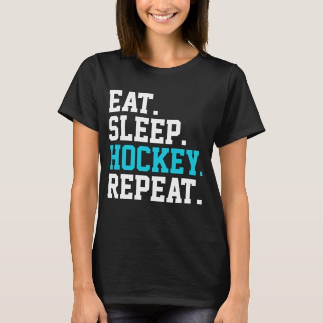 Eat Sleep Hockey Repeat -Hockey Lovers    T-Shirt (Front)