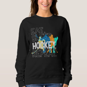 Eat Sleep Hockey Repeat Ice Hockey Sweatshirt