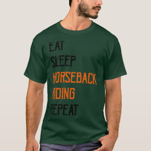 Eat Sleep HorseBack Riding Repeat3 T-Shirt