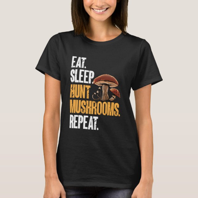 Eat Sleep Hunt Mushrooms Morel Hunter Foraging T-Shirt (Front)