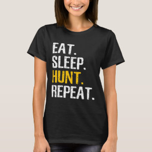 Eat Sleep Hunt Repeat-Gift For Hunting Sport Lover T-Shirt