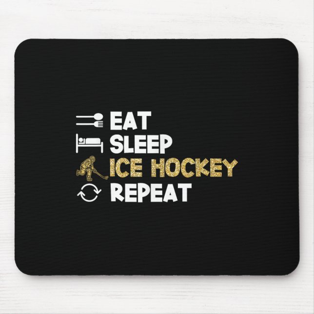 Eat Sleep Ice Hockey Repeat  Mouse Pad (Front)