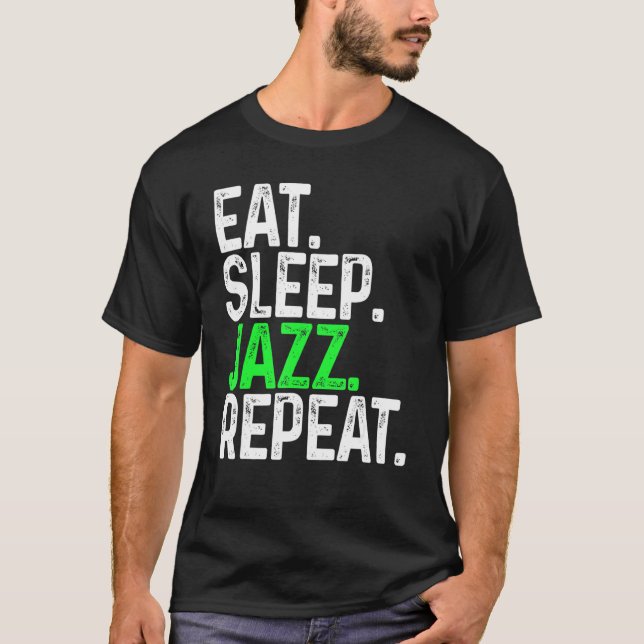 Eat Sleep Jazz Repeat Funny Jazz T-Shirt (Front)